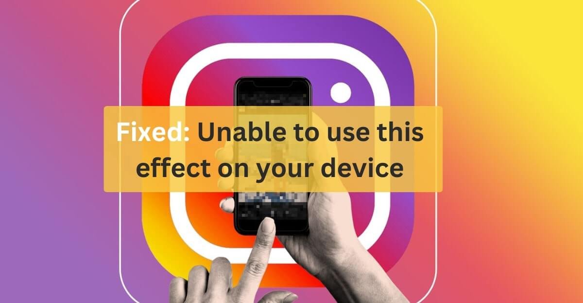 Instagram unable to use this effect on your device