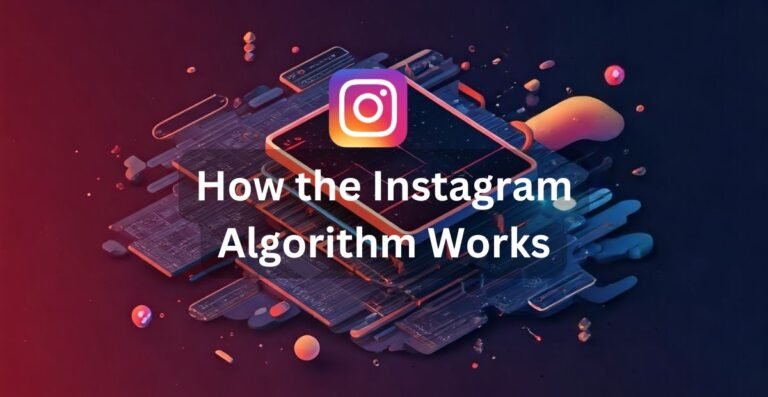 How the Instagram Algorithm Works