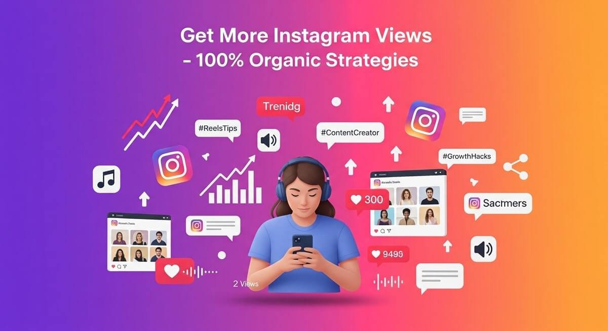 How To Get More Views on Instagram Organically