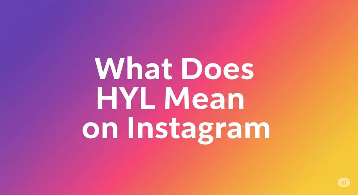What Does HYL Mean in Instagram